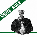 Ep 7” Idiots Rule